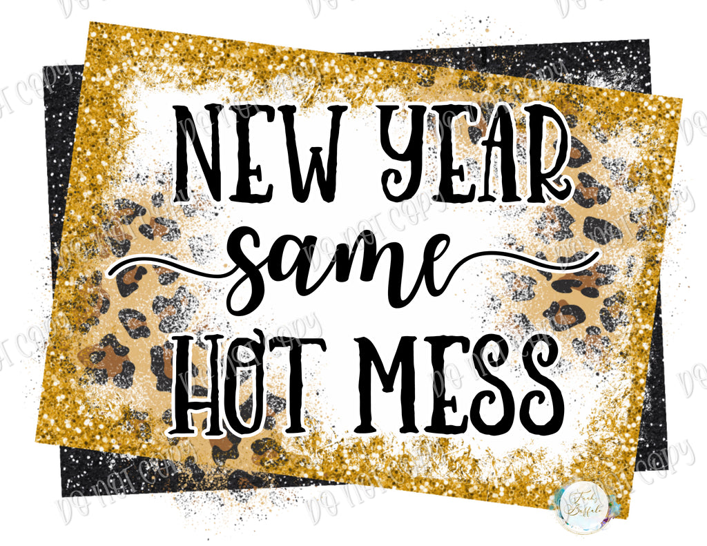New Year Same Hot Mess Frame Sublimation