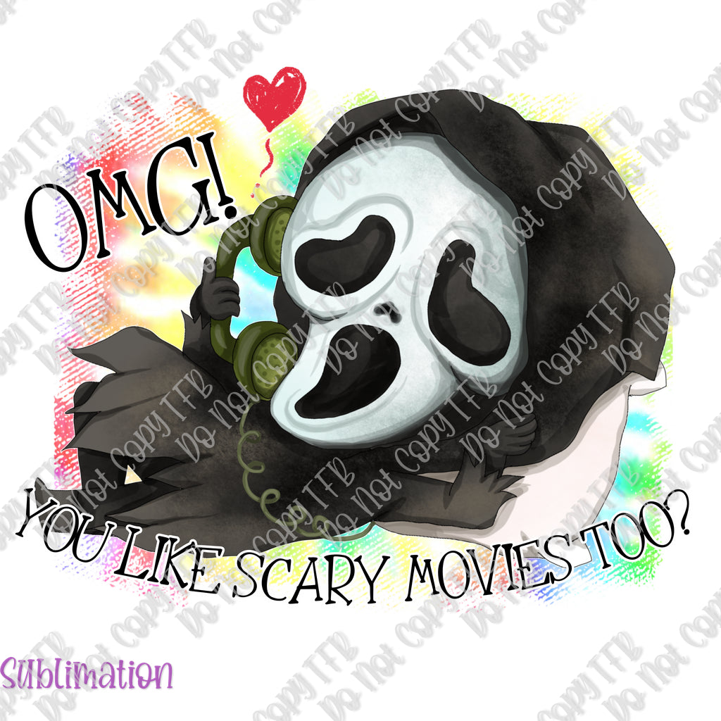 OMG You Like Scary Movies Too Sublimation