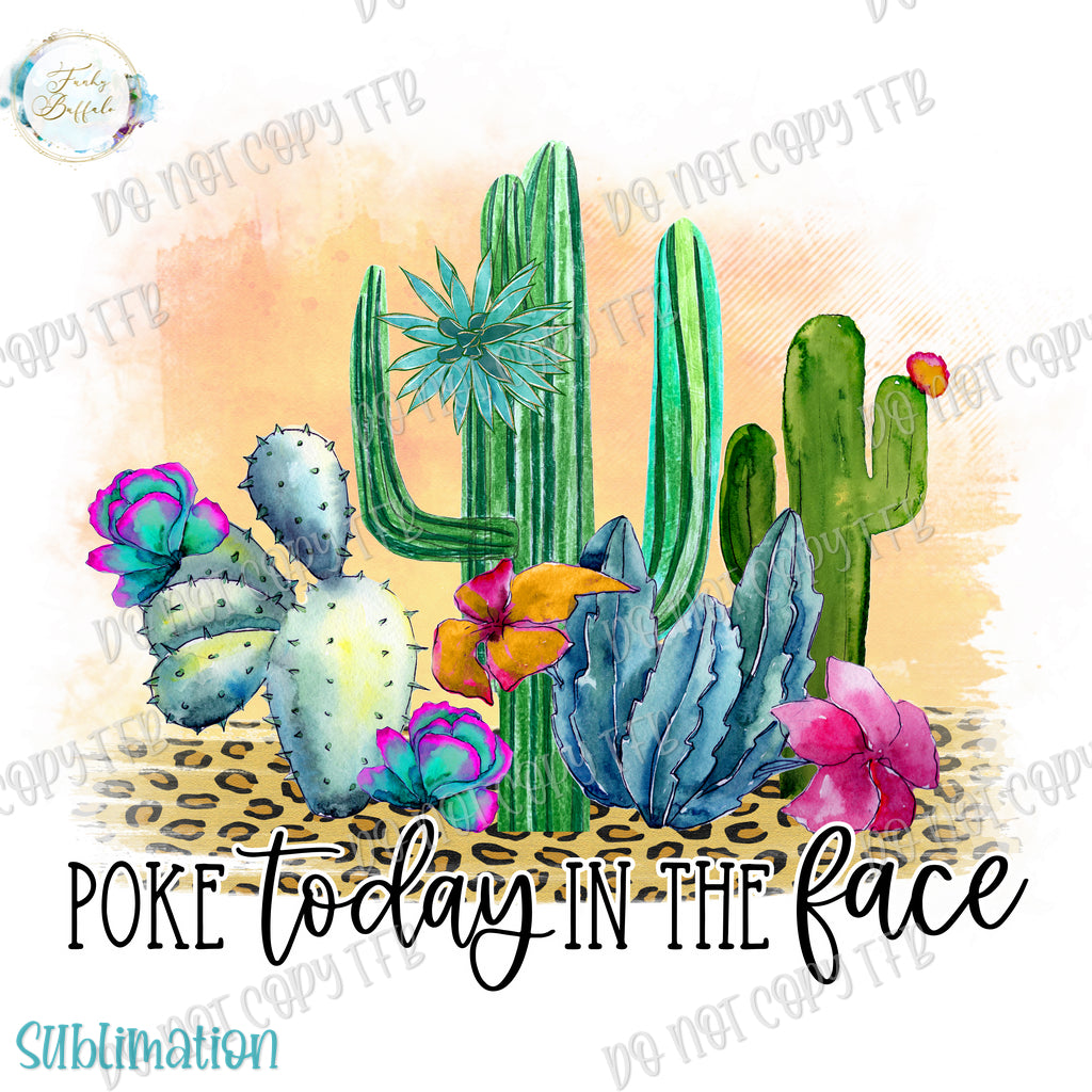Poke Today In The Face Sublimation