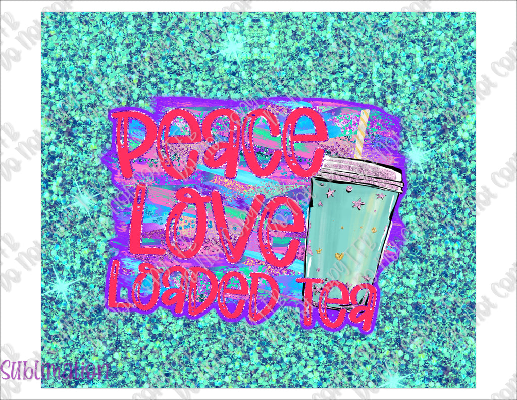 Peace Love Loaded Tea 20oz Skinny Straight Sublimation (ASUB)