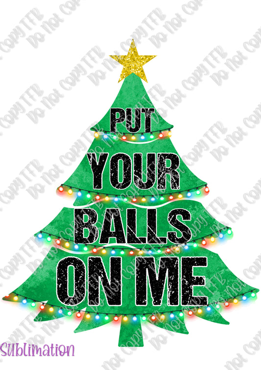 Put Your Balls on Me Sublimation