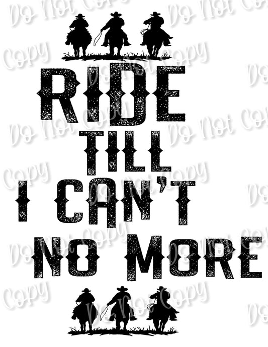 Ride Til I Can't No More  Sublimation