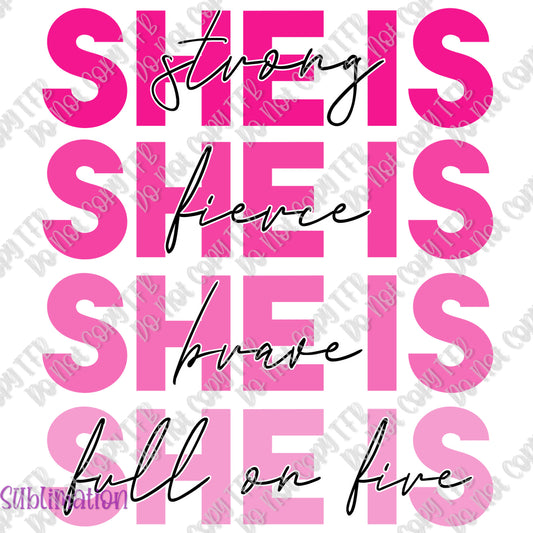 She is Strong, Brave, Fierce, Full on Fire Sublimation Print