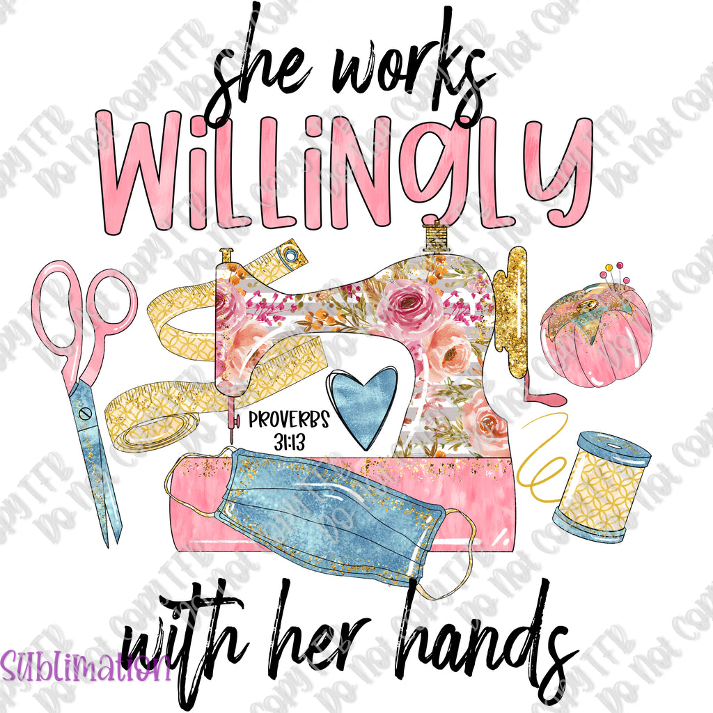 She Works Willingly Sewing Sublimation