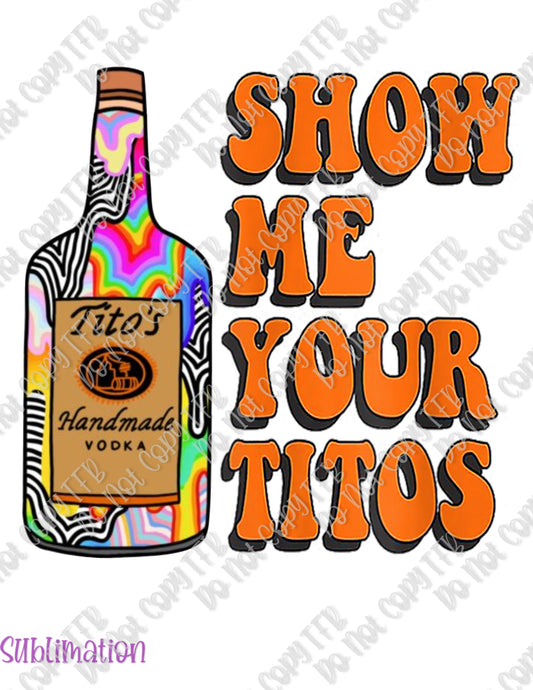 Show Me Your Tito's Tie Dye Sublimation
