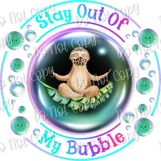 Stay Out of My Bubble Sublimation