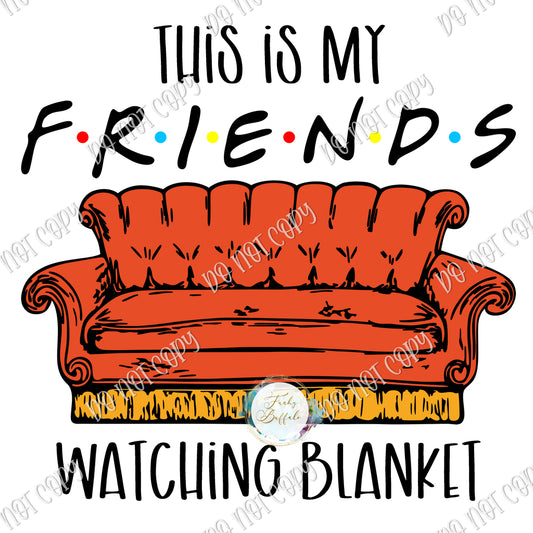 This is My FRIENDS Watching Blanket Sublimation