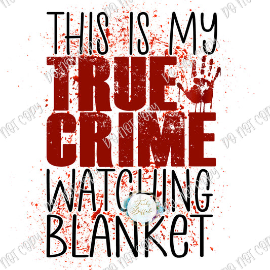 This is My True Crime Watching Blanket Sublimation