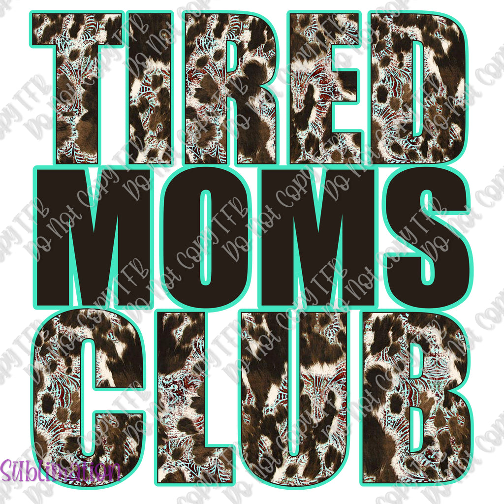 Tired Moms Club Cow Print Sublimation