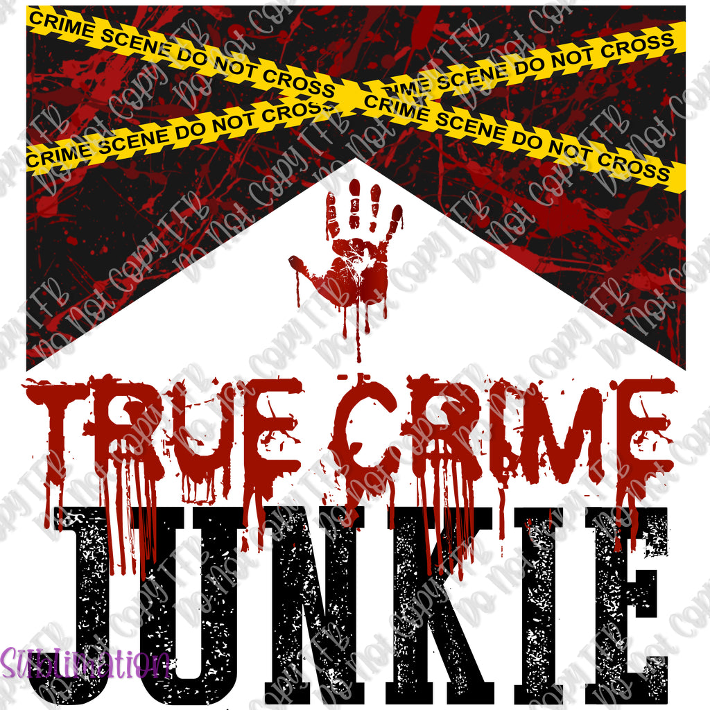 True Crime Junkie Sublimation