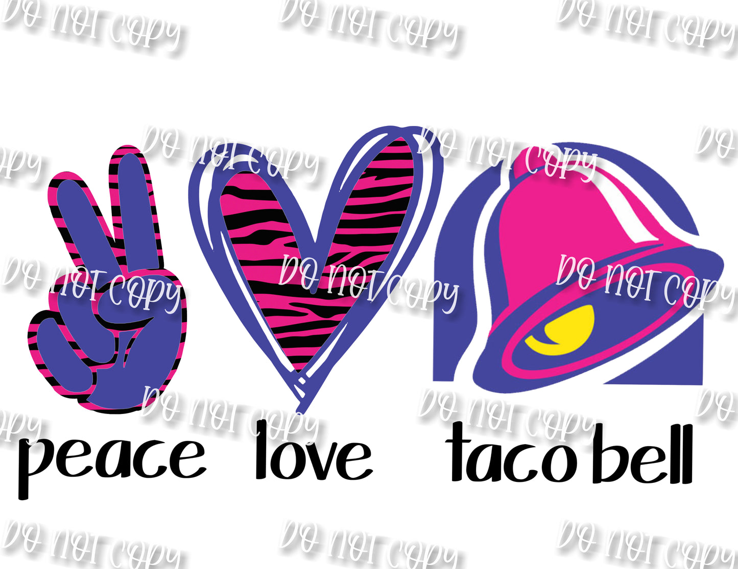 Peace Love Taco Bell Sublimation