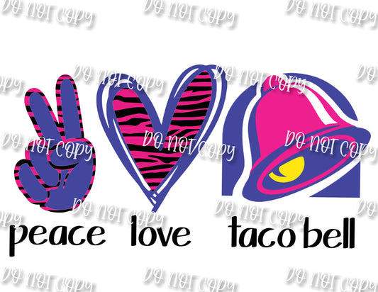 Peace Love Taco Bell Sublimation