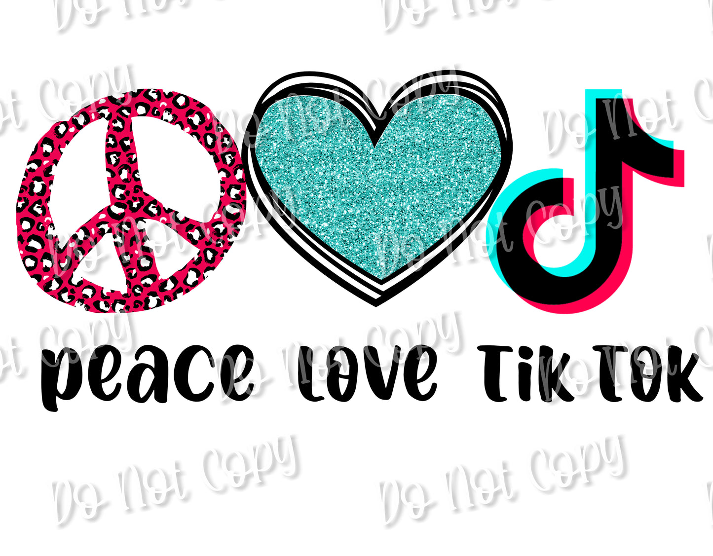 Peace Love Tik Tok  Sublimation