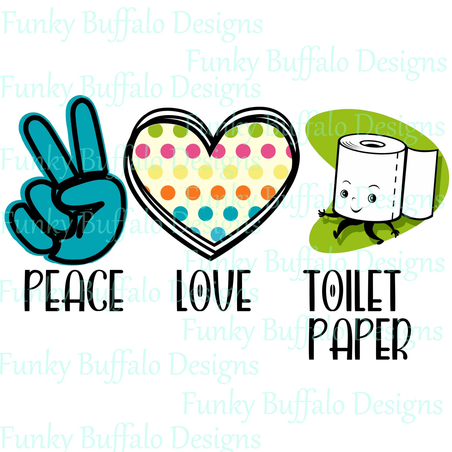 Peace Love Toilet Paper