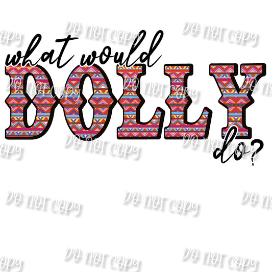 What Would Dolly Do 2 Sublimation Print