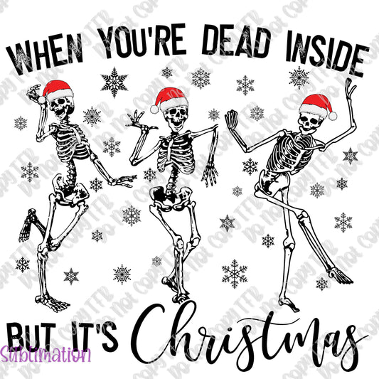 When You're Dead Inside Christmas Sublimation