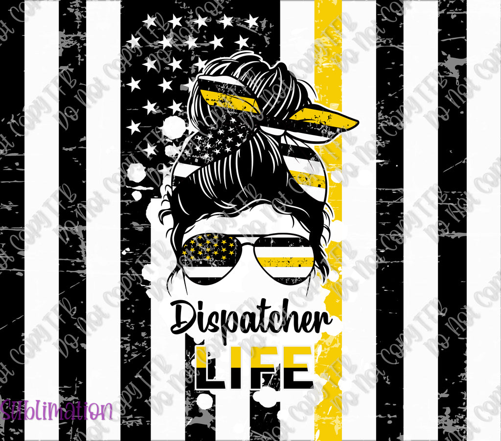 Dispatcher Life Tumbler Sublimation Prints