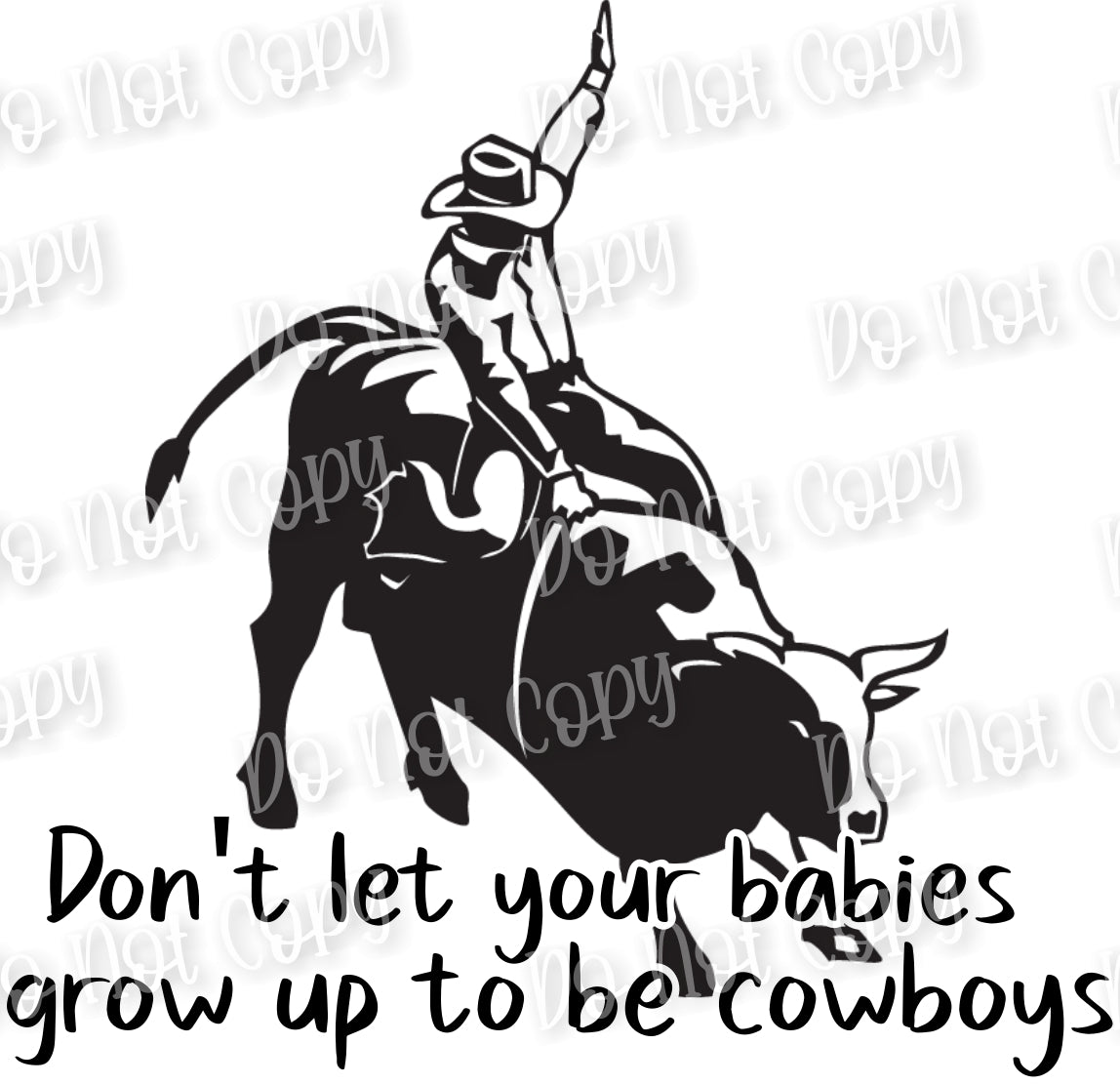 Don't Let Your Babies Grow Up to be Cowboys Sublimation Print