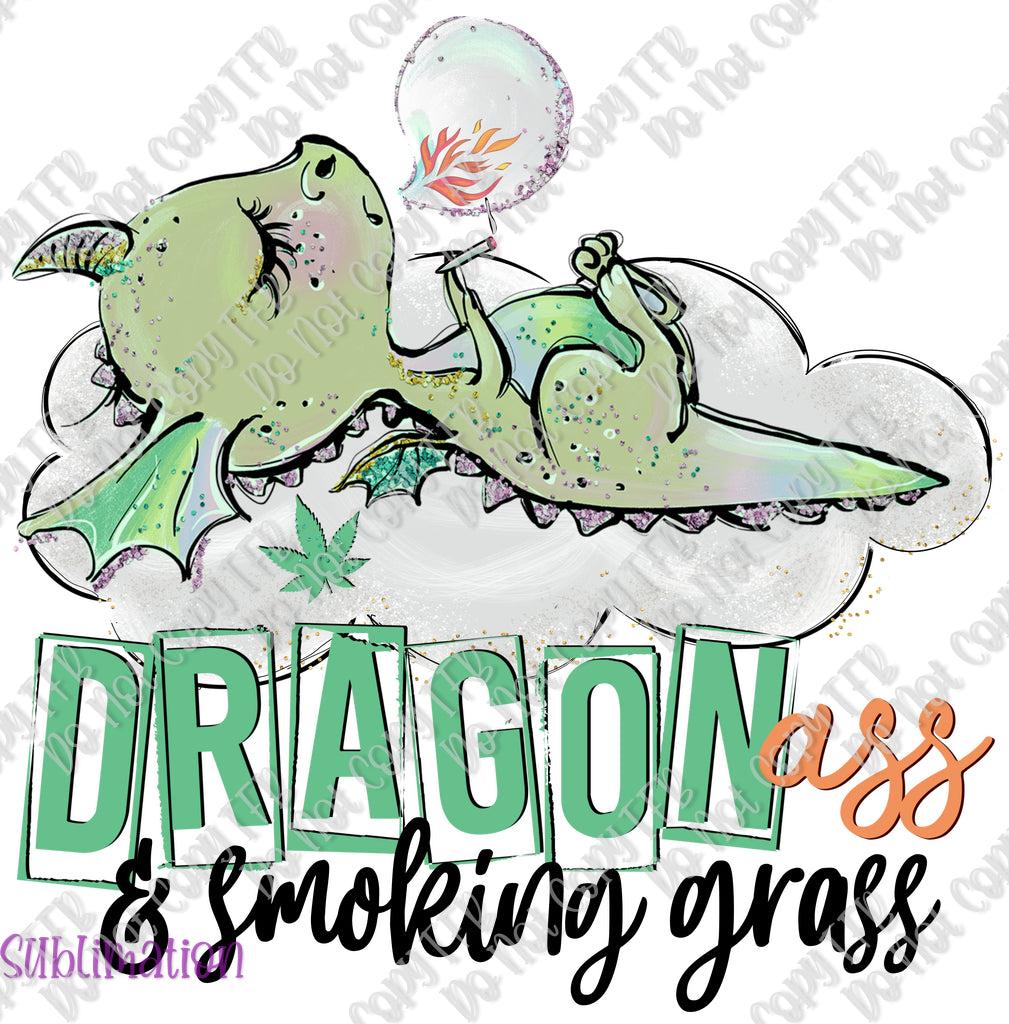 Dragon Ass and Smokin Grass Sublimation