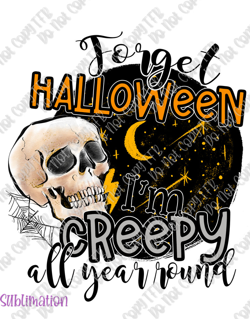Forget Halloween Creepy Sublimation