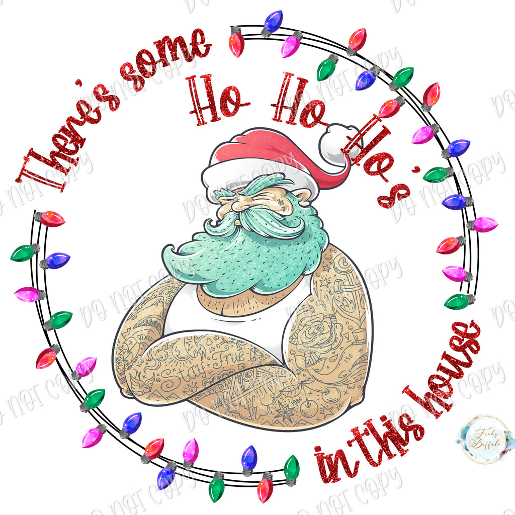 Ho's In this House Tattooed Santa Christmas Sublimation