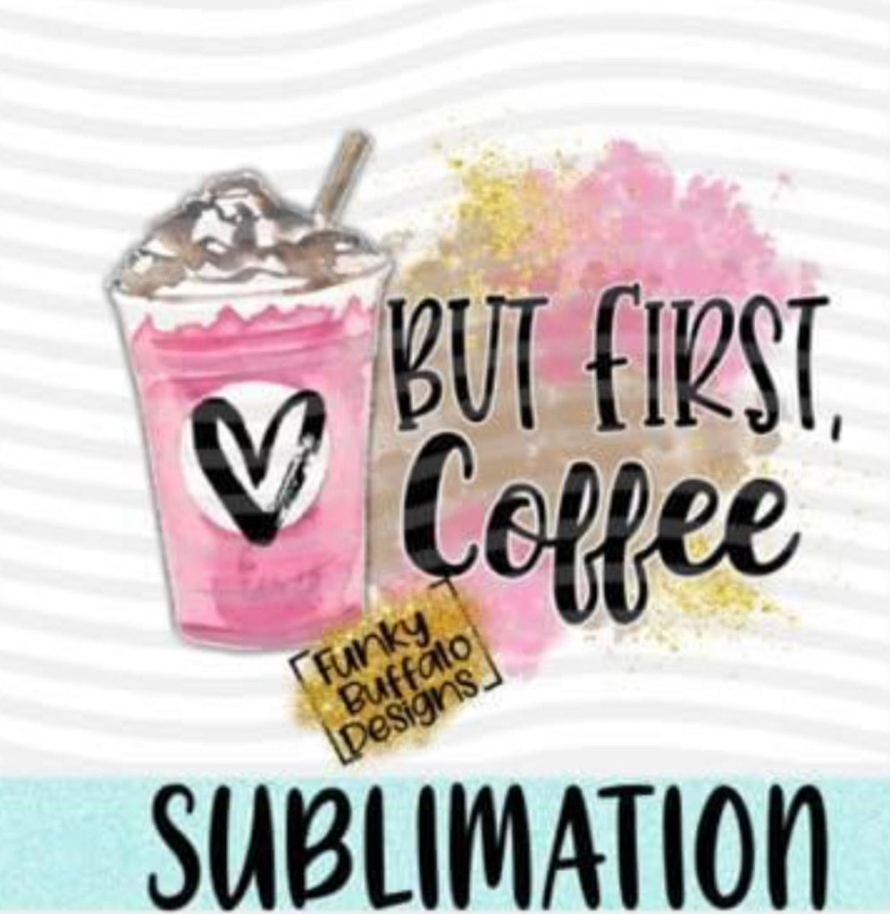 But, first Coffee Sublimation