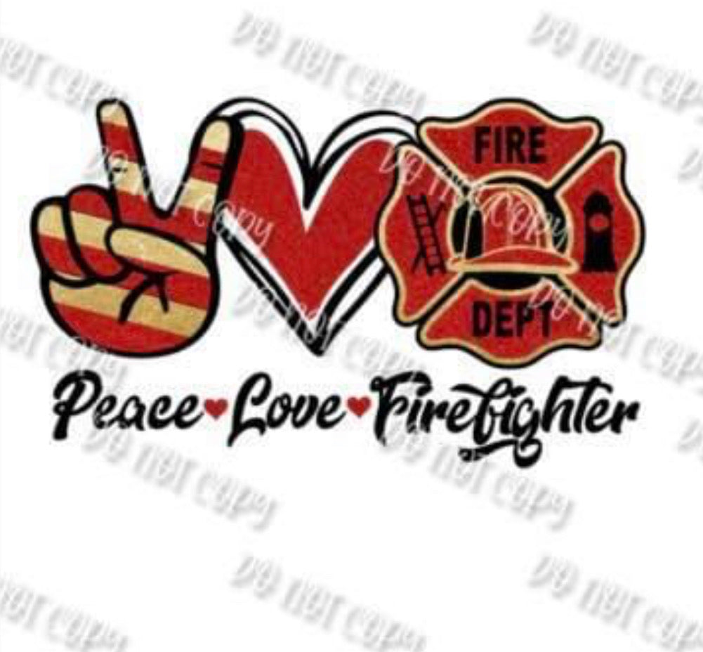 Peace Love Fire Fighter Sublimation