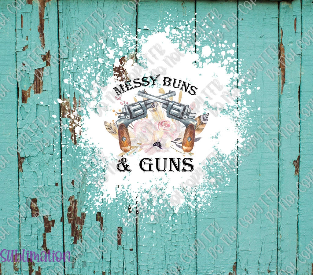 Messy Buns and Guns Tumbler Sublimation Prints