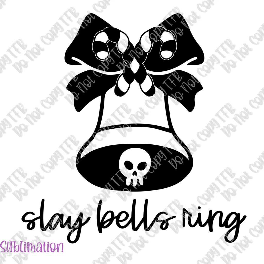 Slay Bells Ring Sublimation