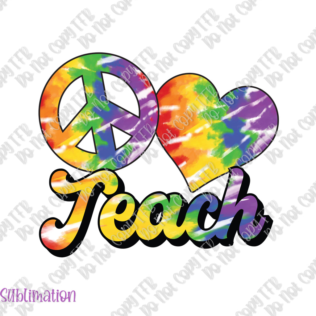 Peace Love Teach Tie DyeSublimation
