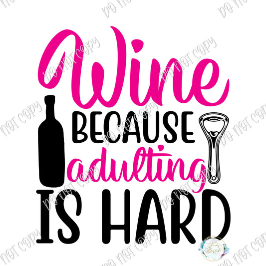 Wine because Adulting is Hard Sublimation